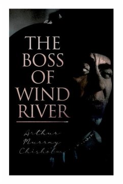 The Boss of Wind River - Chisholm, Arthur Murray