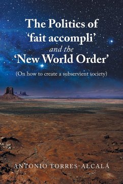 The Politics of 'Fait Accompli' and the 'New World Order' - Torres-Alcalá, Antonio