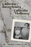 Catholic Daughters of Catholic Mothers: A Memoir and Guided Journal