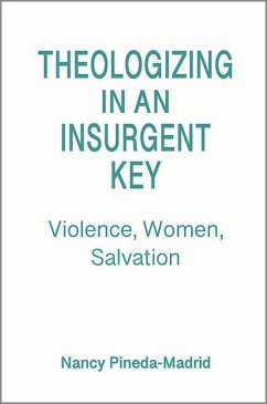 Theologizing in an Insurgent Key - Pineda-Madrid, Nancy