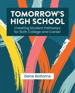 Tomorrow's High School: Creating Student Pathways for Both College and Career - Bottoms, Gene