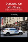 Larceny on 34th Street: An In-Depth Look at Professional Shoplifting in One of the World's Largest Stores - A Memoir