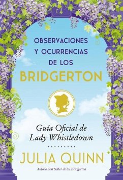 Observaciones Y Ocurrencias de Los Bridgerton (Antes El Ingenio Y La Sabiduría de Los Bridgerton) - Quinn, Julia