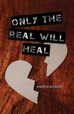 Only the Real Will Heal - Bodison, Andrew