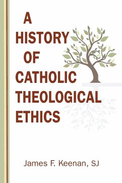 History of Catholic Theological Ethics - Keenan, James F