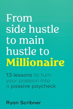 From Side Hustle to Main Hustle to Millionaire - Scribner, Ryan