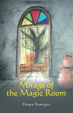 Mirage of the Magic Room - Banerjee, Deepa