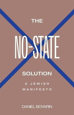 The No-State Solution - Boyarin, Daniel