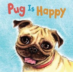 Pug Is Happy - Stoltz, Susan R.