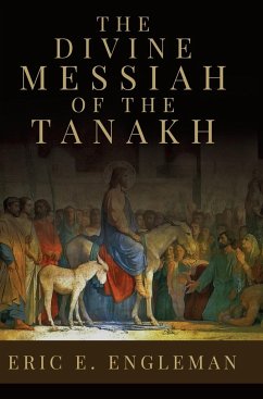 The Divine Messiah of the Tanakh - Engleman, Eric E