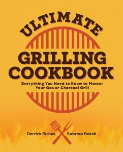 Ultimate Grilling Cookbook - Riches, Derrick; Baksh, Sabrina