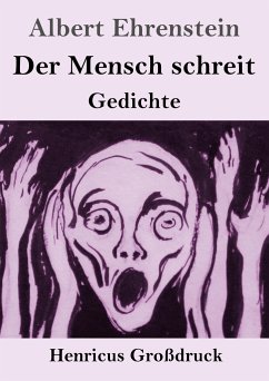 Der Mensch schreit (Großdruck) - Ehrenstein, Albert