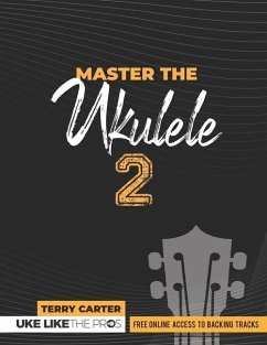 Master the Ukulele 2 Uke Like the Pros - Carter, Terry