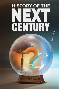 History of The Next Century: Where is the world headed according to civilizational cycles? - Fabry, Philippe