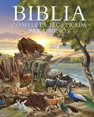 Biblia Completa Ilustrada Para Niños (the Illustrated Children's Bible)