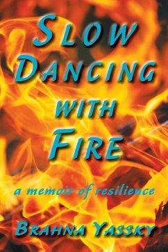 Slow Dancing with Fire: A Memoir of Resilience - Yassky, Brahna