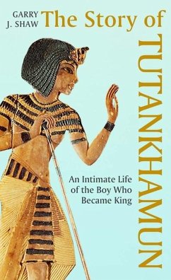 Story of Tutankhamun - Shaw, Garry J.