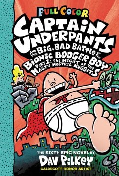 Captain Underpants and the Big, Bad Battle of the Bionic Booger Boy, Part 1: The Night of the Nasty Nostril Nuggets: Color Edition (Captain Underpants #6) - Pilkey, Dav