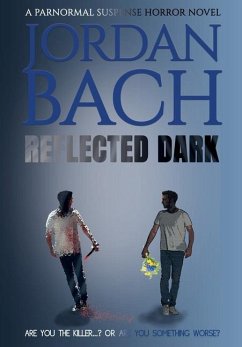 Reflected Dark: A Paranormal Suspense Horror Novel - Bach, Jordan