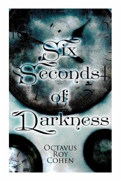 Six Seconds of Darkness - Cohen, Octavus Roy