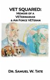 Vet Squared: Memoir of a VETerinarian & Air Force VETeran