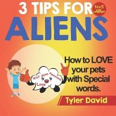 How to LOVE your pets with Special Words: 3 Tips For Aliens