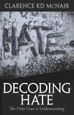 Decoding Hate: The Only Cure is Understanding