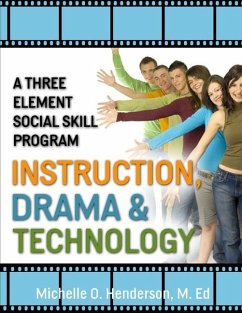 A Three Element Social Skill Program: Instruction, Drama, and Technology - Henderson, Michelle