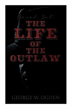 The Life of the Outlaw (Boxed Set) - Ogden, George W