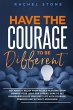 Have The Courage To Be Different - Bild 1
