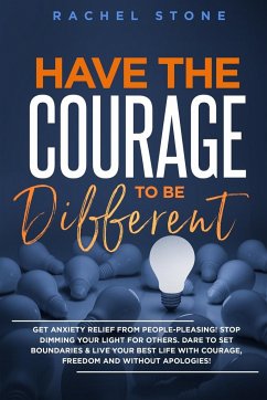 Have The Courage To Be Different - Stone, Rachel