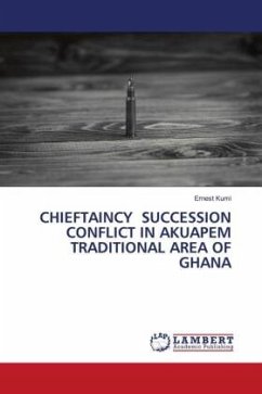 CHIEFTAINCY SUCCESSION CONFLICT IN AKUAPEM TRADITIONAL AREA OF GHANA