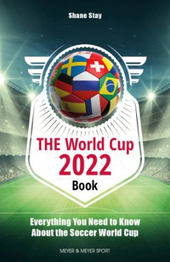 The World Cup 2022 Book: Everything You Need to Know about the Soccer World Cup - Stay, Shane