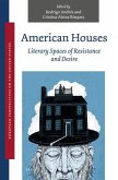 American Houses: Literary Spaces of Resistance and Desire