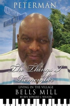 The Things I Remember: Living in the Village Bells Mill - Wilson, Edward J.