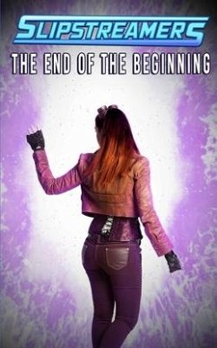 The End of the Beginning: A Slipstreamers Collection - Labonté, Amanda; Dunne, Lauralana; Ledrew, Matthew