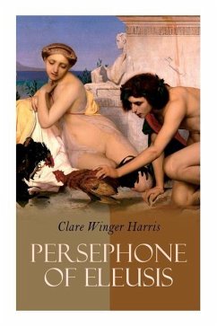 Persephone of Eleusis - Harris, Clare Winger