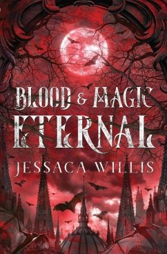 Blood & Magic Eternal - Willis, Jessaca