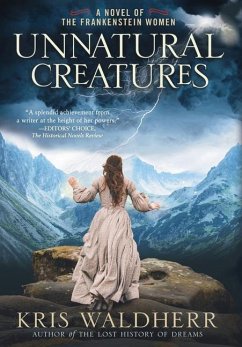 Unnatural Creatures: A Novel of the Frankenstein Women - Waldherr, Kris