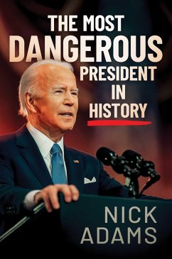 The Most Dangerous President in History - Adams, Nick