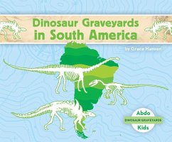 Dinosaur Graveyards in South America - Hansen, Grace