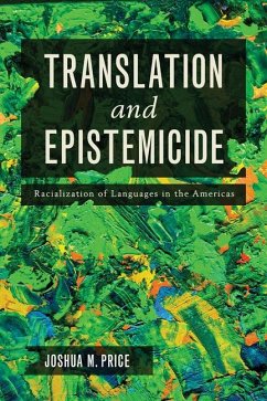 Translation and Epistemicide: Racialization of Languages in the Americas - Price, Joshua Martin