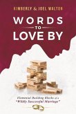 Words to Love by: Elemental Building Blocks of a &quote;Wildly Successful Marriage&quote;