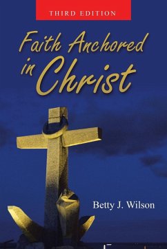 Faith Anchored In Christ - Wilson, Betty J.