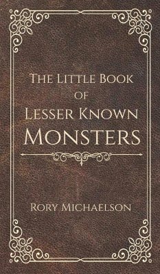 The Little Book of Lesser Known Monsters - Michaelson, Rory