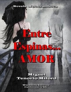 Entre espinas... AMOR - Tenorio Milord, Miguel