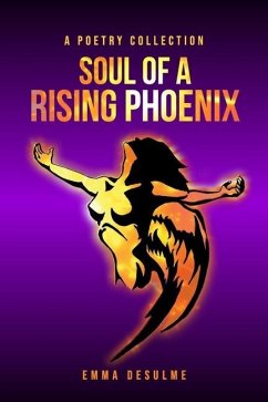 Soul of a Rising Phoenix: A poetry collection - Desulme, Emma