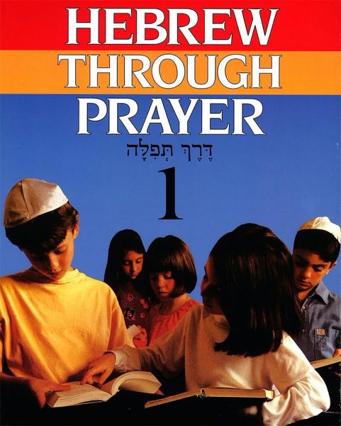 Hebrew Through Prayer 1 Hebrew Through Prayer 1