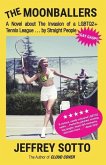 The Moonballers: A Novel about The Invasion of a LGBTQ2+ Tennis League ... by Straight People (GAY GASP!)