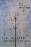 Visualizing Genocide: Indigenous Interventions in Art, Archives, and Museums